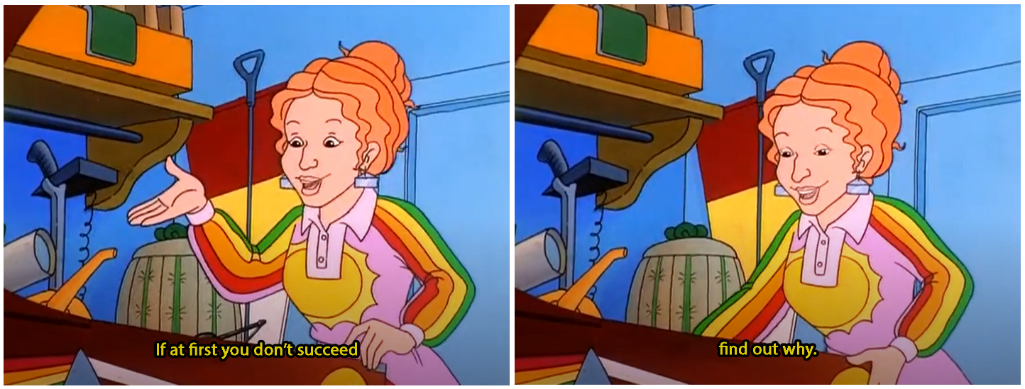 Ms. Frizzle saying "if at first you don't succeed, find out why"